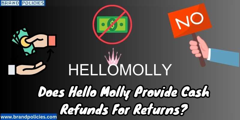 Does Hello Molly Provide Cash Refunds For Returns?