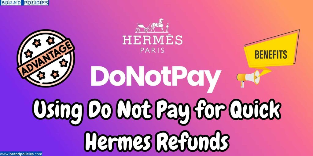 Do Not Pay for Quick Hermes Refunds